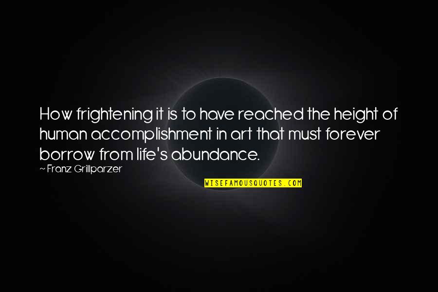 Life Accomplishment Quotes By Franz Grillparzer: How frightening it is to have reached the
