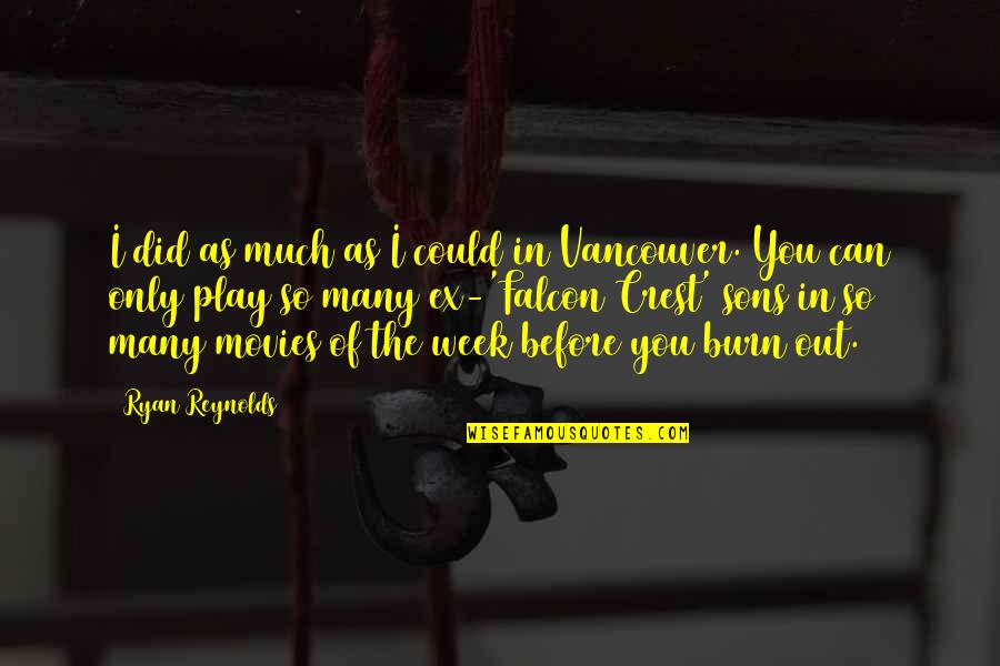 Life According To Sam Quotes By Ryan Reynolds: I did as much as I could in