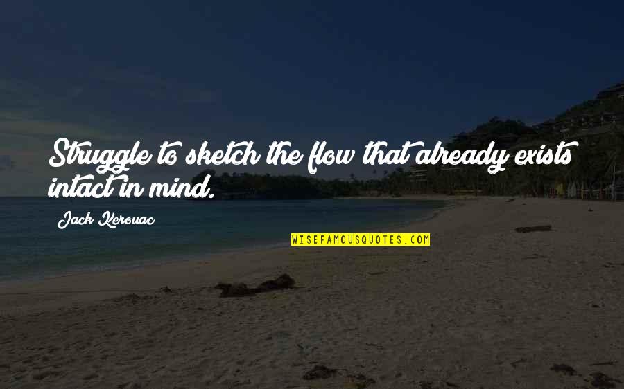 Life Admin Quotes By Jack Kerouac: Struggle to sketch the flow that already exists