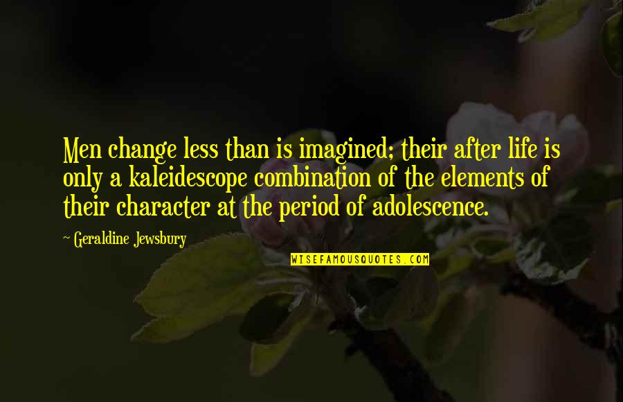Life Adolescence Quotes By Geraldine Jewsbury: Men change less than is imagined; their after