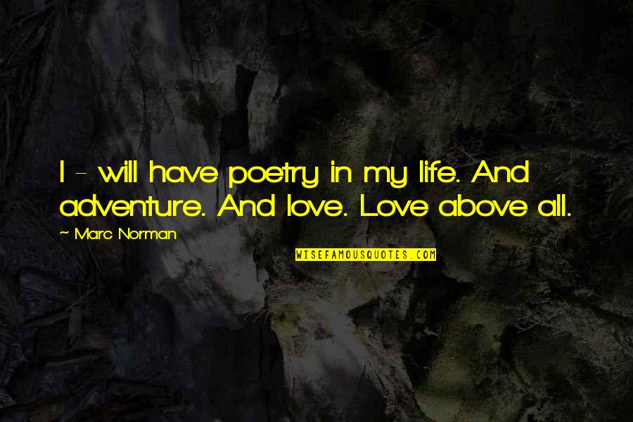 Life Adventure Love Quotes By Marc Norman: I - will have poetry in my life.