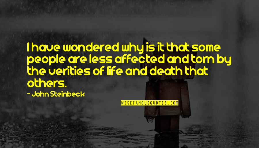 Life Affected Quotes By John Steinbeck: I have wondered why is it that some
