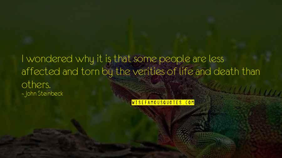 Life Affected Quotes By John Steinbeck: I wondered why it is that some people