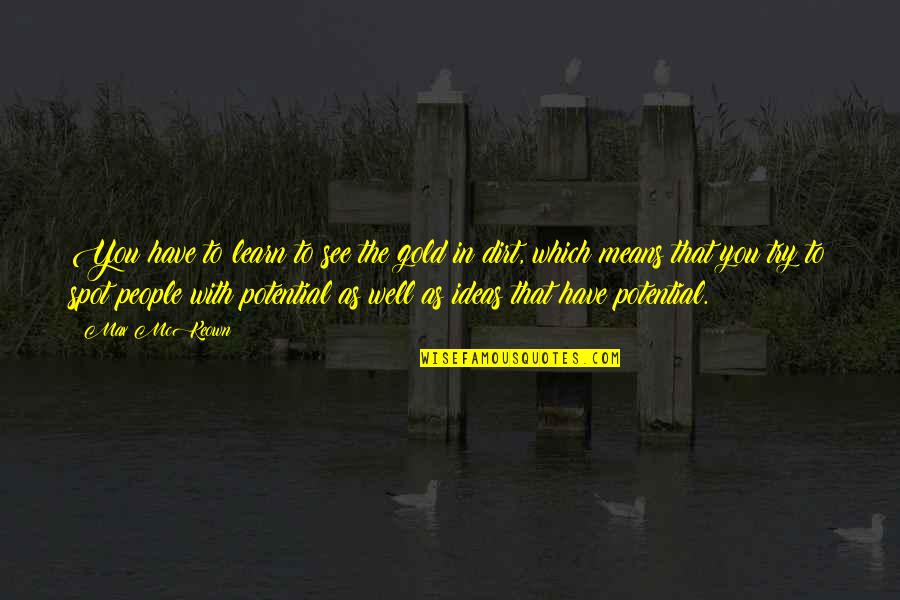 Life After Fire Quotes By Max McKeown: You have to learn to see the gold Life After Fire Quotes By Max McKeown: You have to learn to see the gold