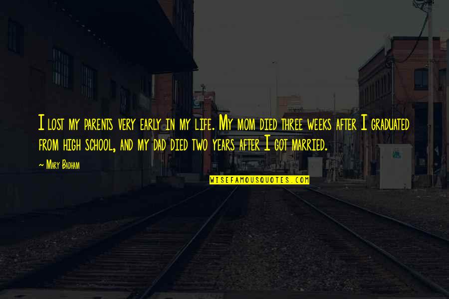 Life After High School Quotes By Mary Badham: I lost my parents very early in my Life After High School Quotes By Mary Badham: I lost my parents very early in my