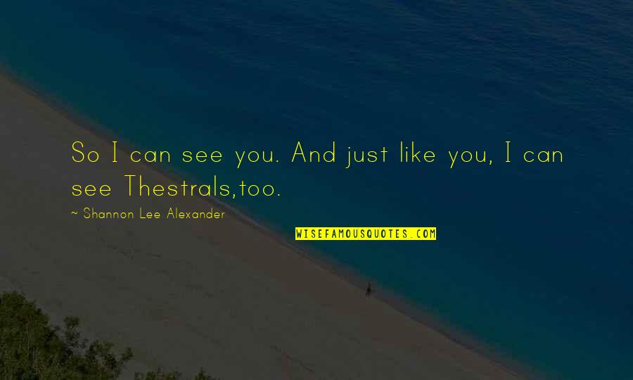 Life After Juliet Quotes By Shannon Lee Alexander: So I can see you. And just like