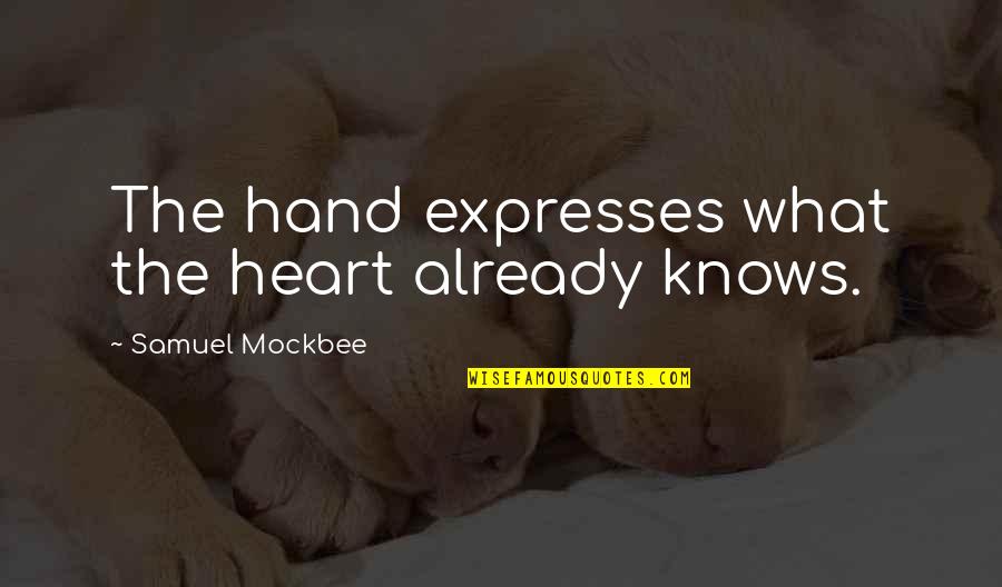 Life After Love Failure Quotes By Samuel Mockbee: The hand expresses what the heart already knows. Life After Love Failure Quotes By Samuel Mockbee: The hand expresses what the heart already knows.
