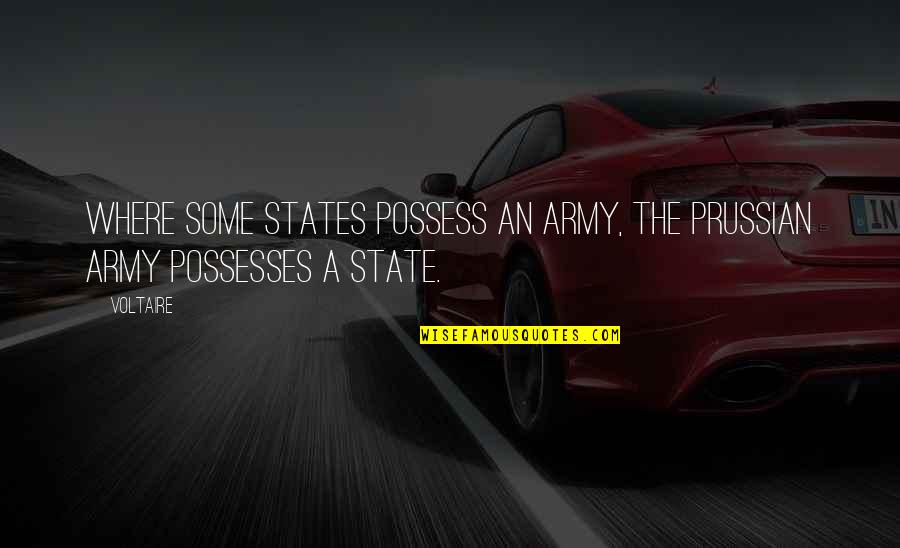 Life After Prison Quotes By Voltaire: Where some states possess an army, the Prussian