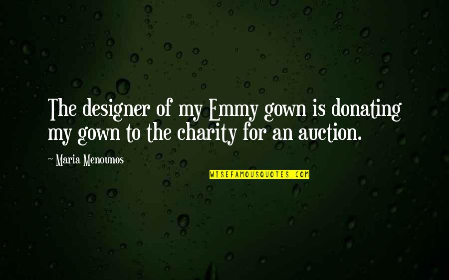 Life After School Quotes By Maria Menounos: The designer of my Emmy gown is donating