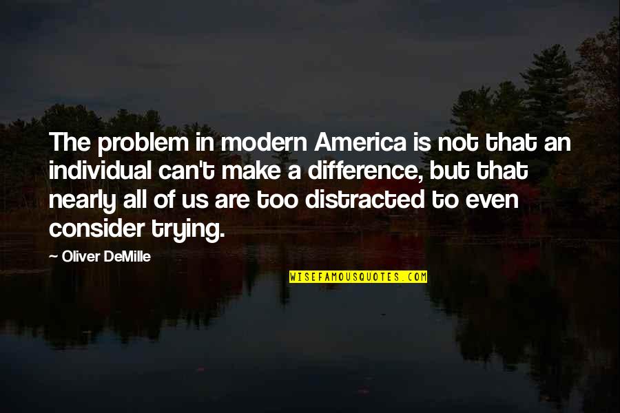 Life After Trauma Quotes By Oliver DeMille: The problem in modern America is not that