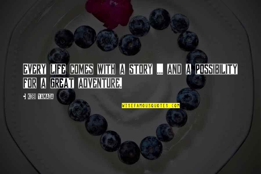 Life And Adventure Quotes By Kobi Yamada: Every life comes with a story ... and