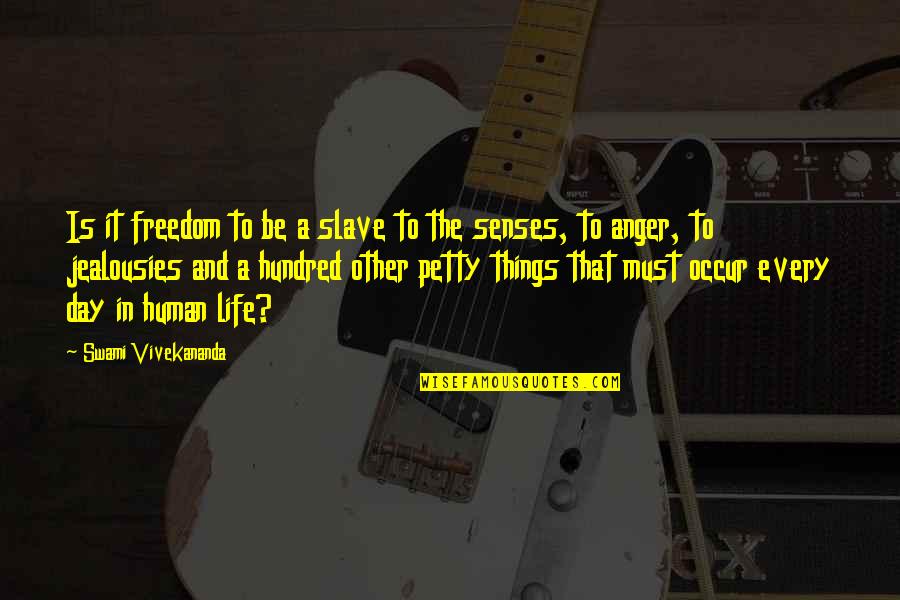 Life And Anger Quotes By Swami Vivekananda: Is it freedom to be a slave to