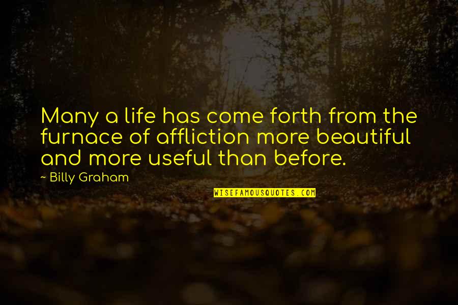 Life And Beautiful Quotes By Billy Graham: Many a life has come forth from the