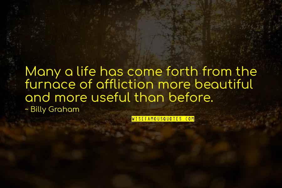 Life And Beautiful Quotes By Billy Graham: Many a life has come forth from the Life And Beautiful Quotes By Billy Graham: Many a life has come forth from the