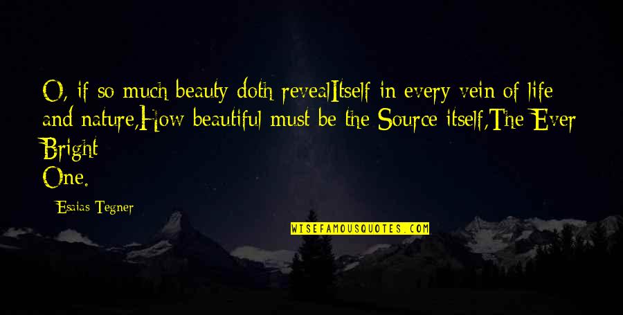 Life And Beautiful Quotes By Esaias Tegner: O, if so much beauty doth revealItself in Life And Beautiful Quotes By Esaias Tegner: O, if so much beauty doth revealItself in