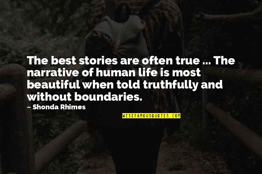 Life And Beautiful Quotes By Shonda Rhimes: The best stories are often true ... The