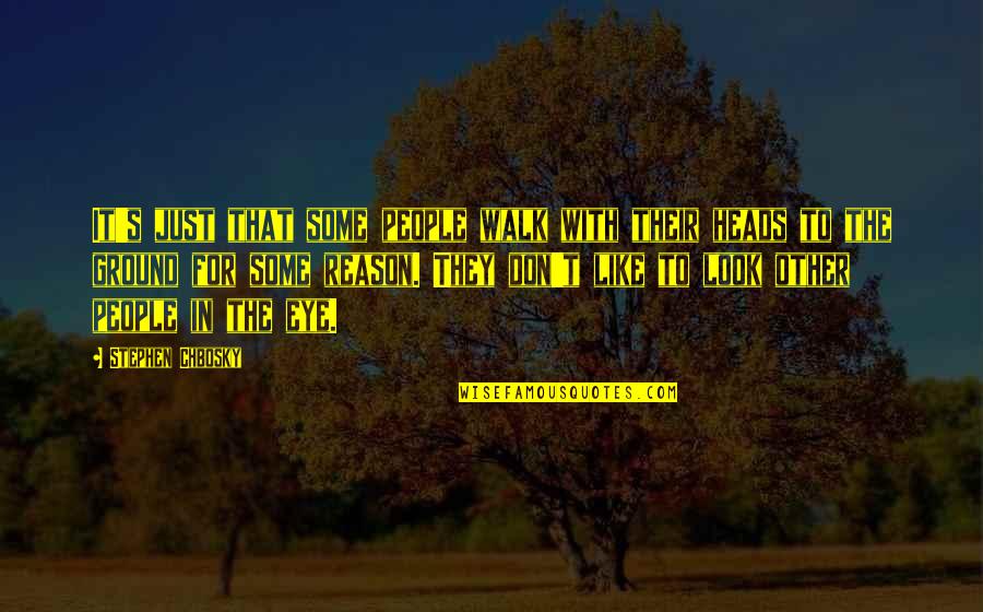 Life And Being A Good Person Quotes By Stephen Chbosky: It's just that some people walk with their Life And Being A Good Person Quotes By Stephen Chbosky: It's just that some people walk with their