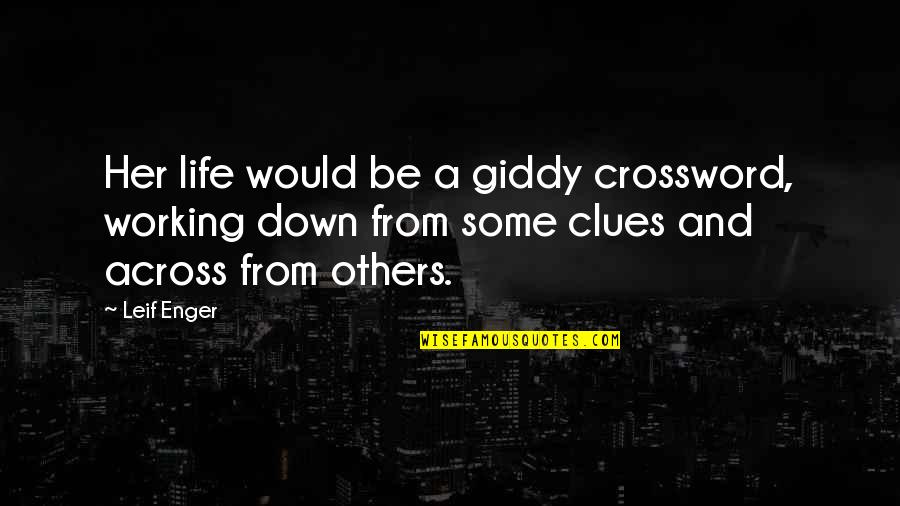 Life And Books Quotes By Leif Enger: Her life would be a giddy crossword, working