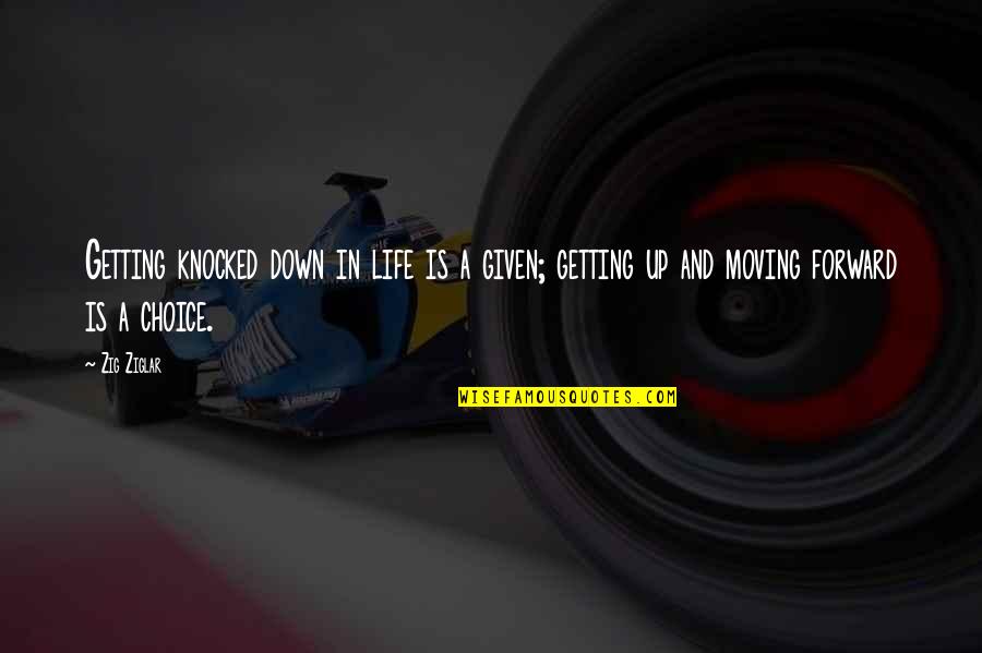 Life And Choice Quotes By Zig Ziglar: Getting knocked down in life is a given;