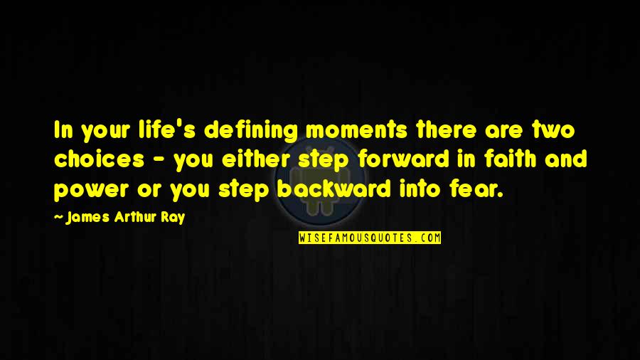 Life And Choices Quotes By James Arthur Ray: In your life's defining moments there are two Life And Choices Quotes By James Arthur Ray: In your life's defining moments there are two