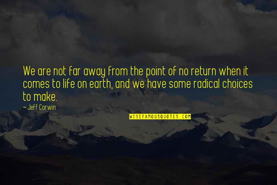 Life And Choices Quotes By Jeff Corwin: We are not far away from the point Life And Choices Quotes By Jeff Corwin: We are not far away from the point