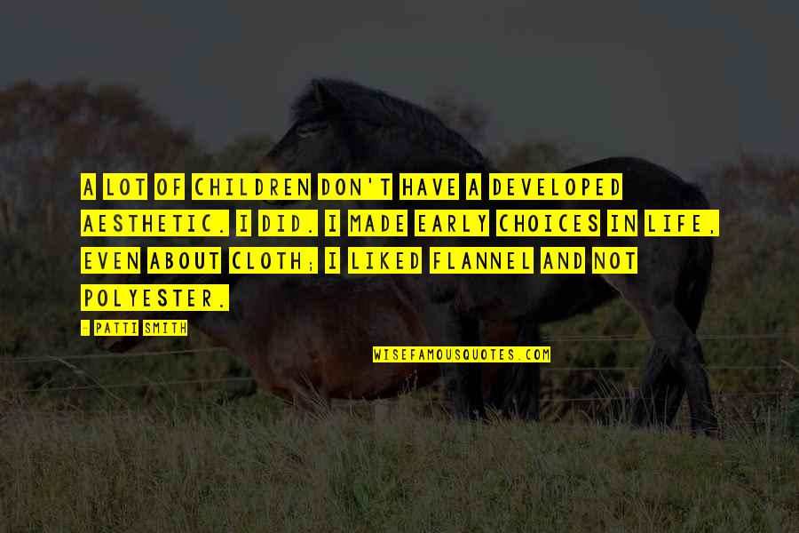 Life And Choices Quotes By Patti Smith: A lot of children don't have a developed Life And Choices Quotes By Patti Smith: A lot of children don't have a developed