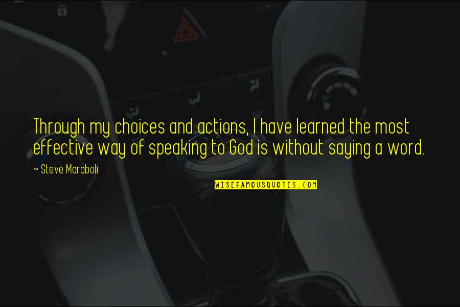 Life And Choices Quotes By Steve Maraboli: Through my choices and actions, I have learned Life And Choices Quotes By Steve Maraboli: Through my choices and actions, I have learned
