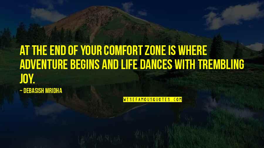 Life And Comfort Zone Quotes By Debasish Mridha: At the end of your comfort zone is