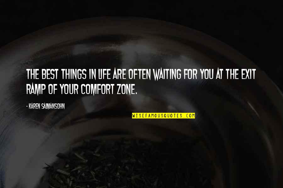 Life And Comfort Zone Quotes By Karen Salmansohn: The best things in life are often waiting