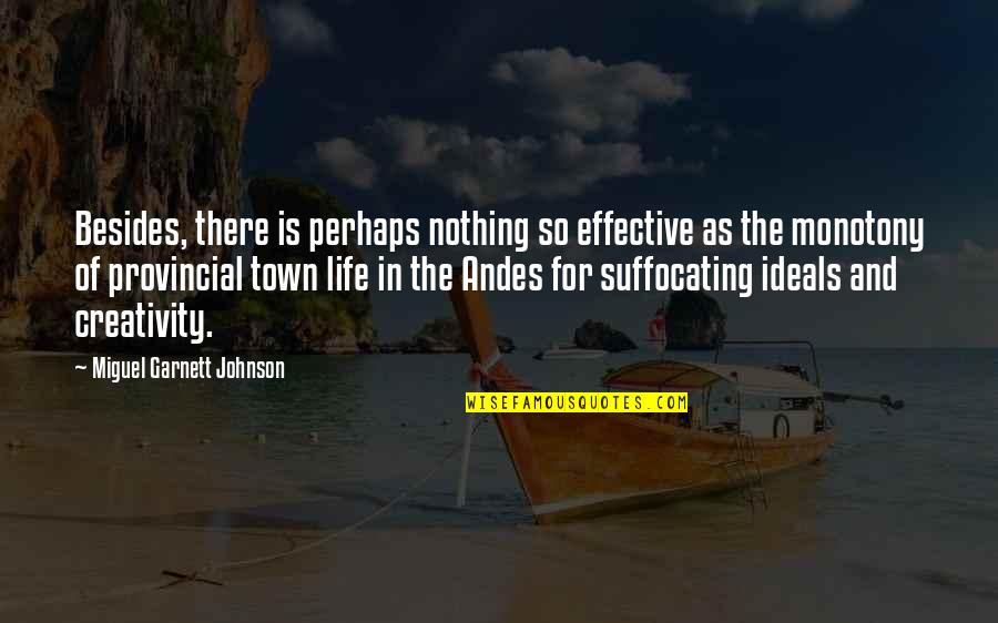 Life And Creativity Quotes By Miguel Garnett Johnson: Besides, there is perhaps nothing so effective as