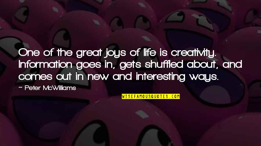 Life And Creativity Quotes By Peter McWilliams: One of the great joys of life is