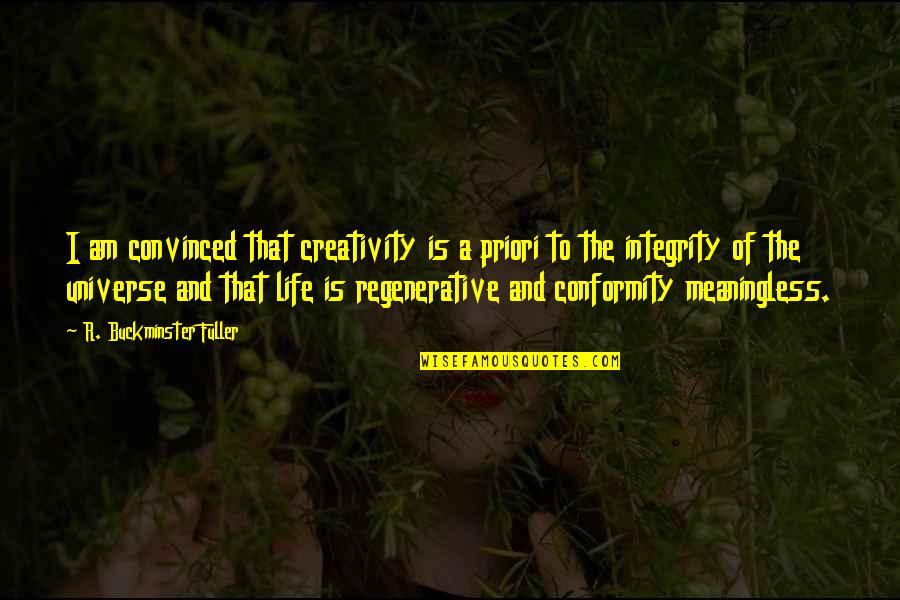 Life And Creativity Quotes By R. Buckminster Fuller: I am convinced that creativity is a priori