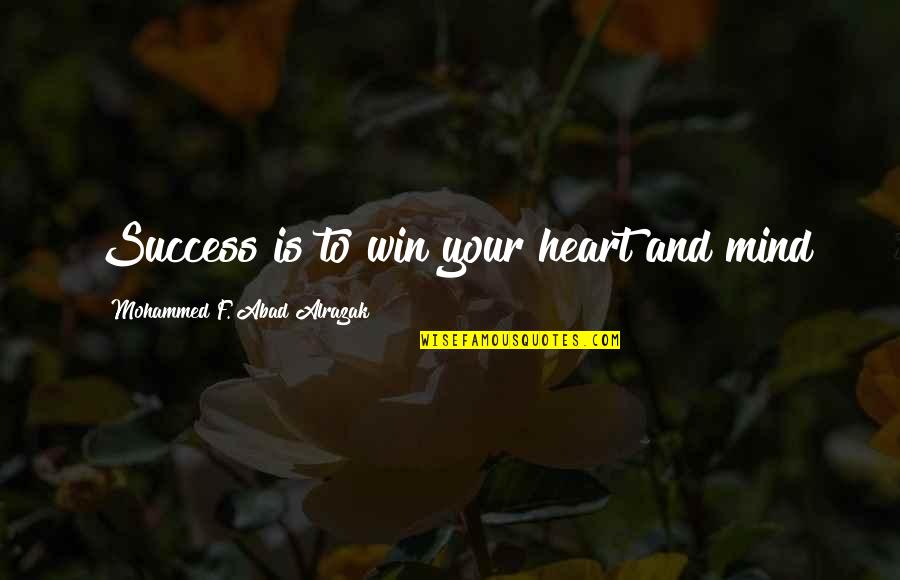 Life And Death By Buddha Quotes By Mohammed F. Abad Alrazak: Success is to win your heart and mind