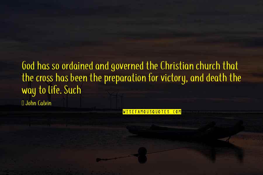 Life And Death Christian Quotes By John Calvin: God has so ordained and governed the Christian