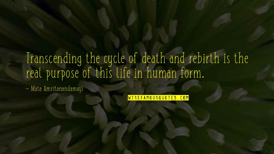 Life And Death Cycle Quotes By Mata Amritanandamayi: Transcending the cycle of death and rebirth is