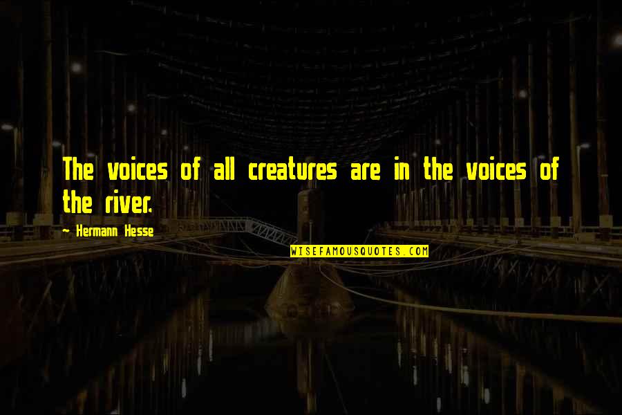 Life And Death In Latin Quotes By Hermann Hesse: The voices of all creatures are in the Life And Death In Latin Quotes By Hermann Hesse: The voices of all creatures are in the