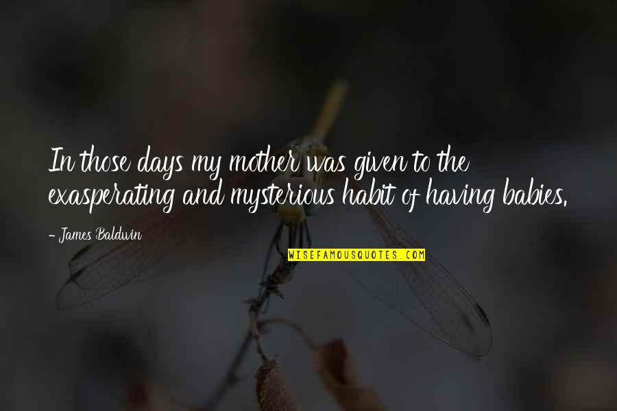 Life And Death In Latin Quotes By James Baldwin: In those days my mother was given to Life And Death In Latin Quotes By James Baldwin: In those days my mother was given to
