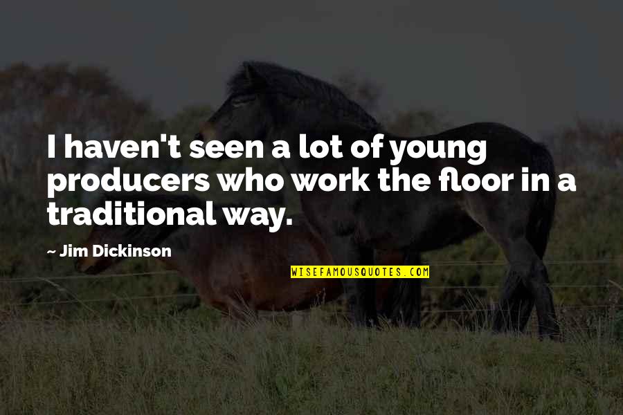 Life And Death Islamic Quotes By Jim Dickinson: I haven't seen a lot of young producers