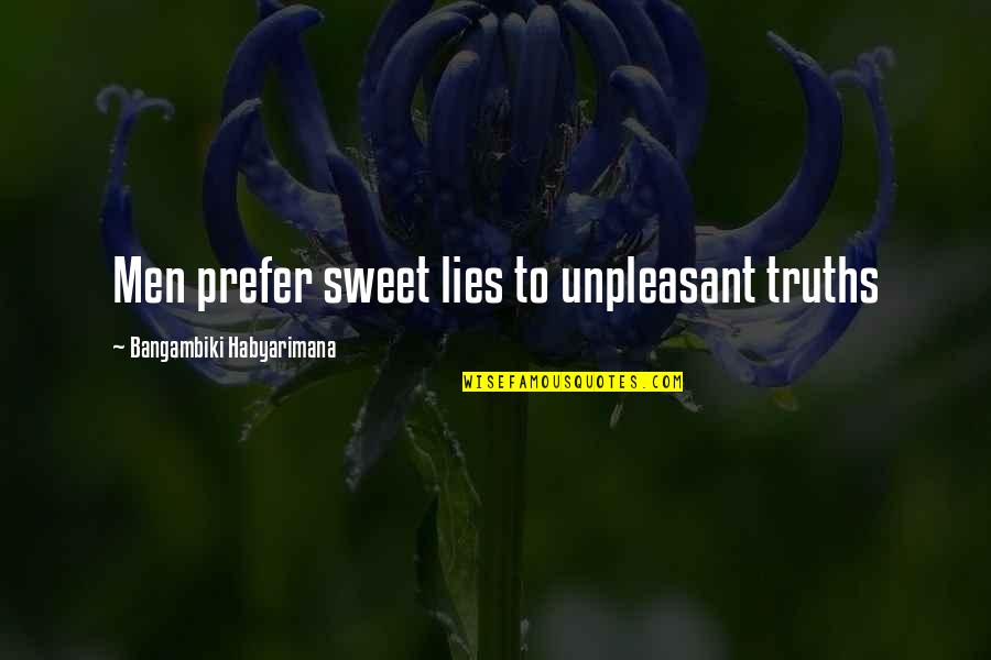 Life And Death On Facebook Quotes By Bangambiki Habyarimana: Men prefer sweet lies to unpleasant truths