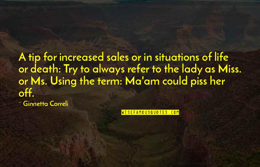 Life And Death Situations Quotes By Ginnetta Correli: A tip for increased sales or in situations