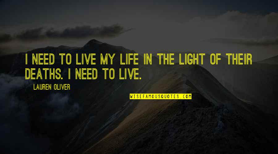 Life And Deaths Quotes By Lauren Oliver: I need to live my life in the