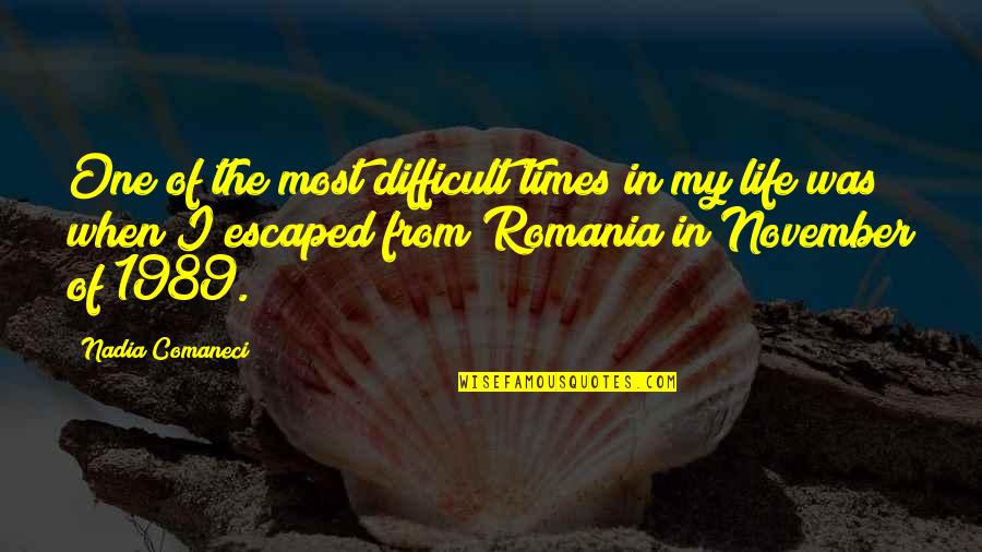 Life And Difficult Times Quotes By Nadia Comaneci: One of the most difficult times in my