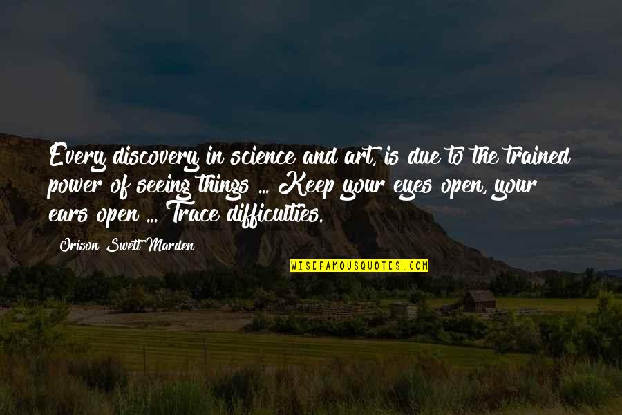 Life And Discovery Quotes By Orison Swett Marden: Every discovery in science and art, is due Life And Discovery Quotes By Orison Swett Marden: Every discovery in science and art, is due