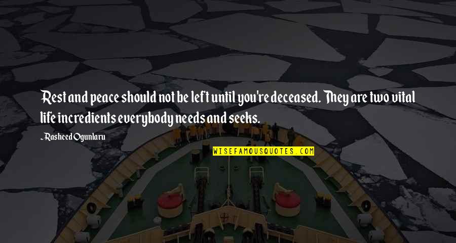 Life And Discovery Quotes By Rasheed Ogunlaru: Rest and peace should not be left until Life And Discovery Quotes By Rasheed Ogunlaru: Rest and peace should not be left until