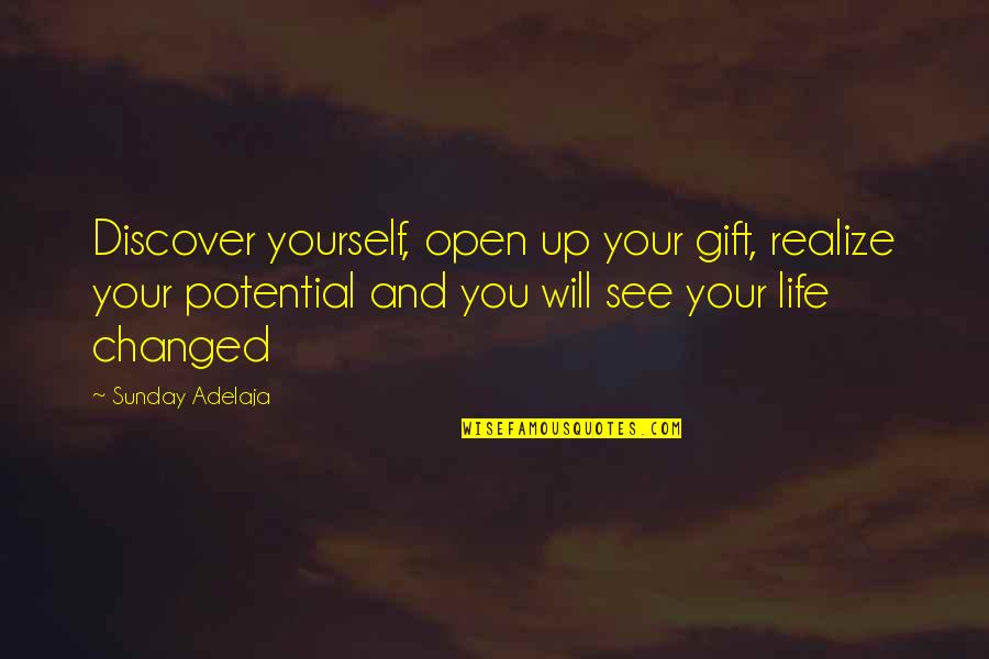 Life And Discovery Quotes By Sunday Adelaja: Discover yourself, open up your gift, realize your Life And Discovery Quotes By Sunday Adelaja: Discover yourself, open up your gift, realize your