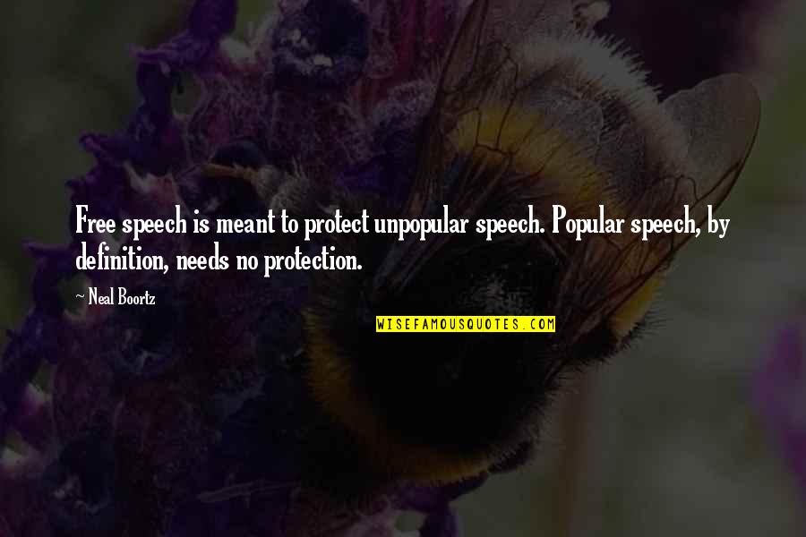 Life And Economics Quotes By Neal Boortz: Free speech is meant to protect unpopular speech.