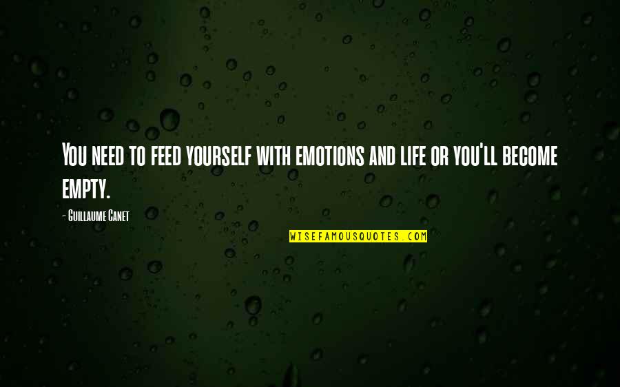 Life And Emotions Quotes By Guillaume Canet: You need to feed yourself with emotions and Life And Emotions Quotes By Guillaume Canet: You need to feed yourself with emotions and