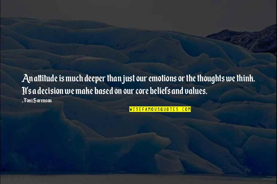 Life And Emotions Quotes By Toni Sorenson: An attitude is much deeper than just our Life And Emotions Quotes By Toni Sorenson: An attitude is much deeper than just our