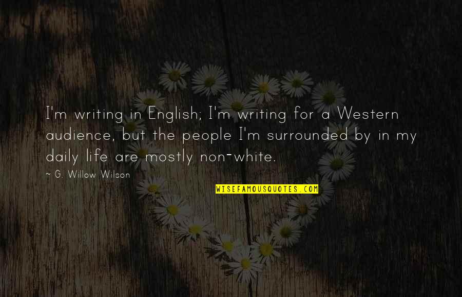 Life And English Quotes By G. Willow Wilson: I'm writing in English; I'm writing for a