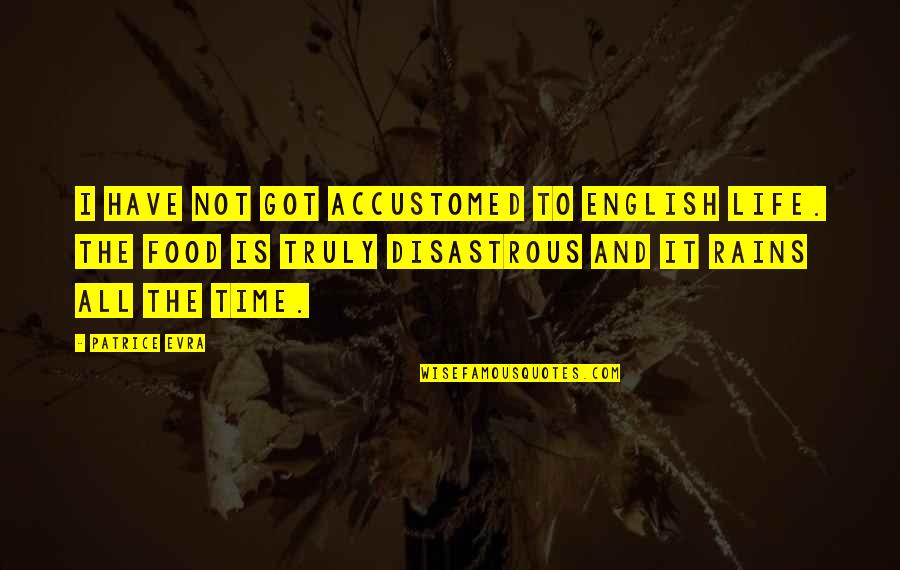 Life And English Quotes By Patrice Evra: I have not got accustomed to English life.